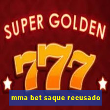 mma bet saque recusado